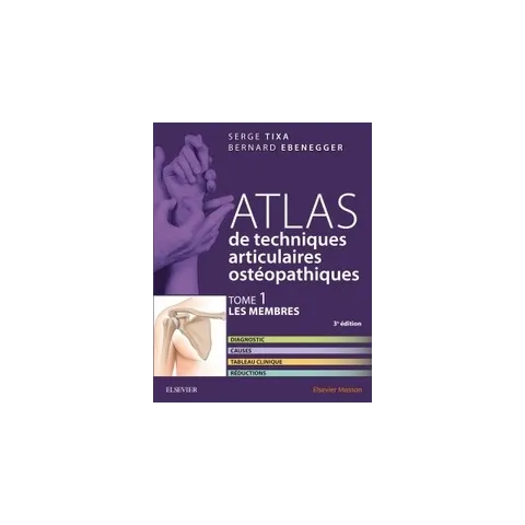 Atlas de techniques articulaires ostéopathiques: Tome 1. Les membres