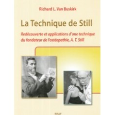 La technique de Still : Redécouverte et applications d'une technique Du fondateur de l'ostéopathie