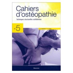 Cahiers d'ostéopathie 5 Techniques structurelles rachidiennes