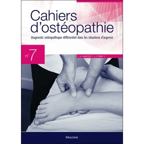 Cahiers d'ostéopathie 7 Diagnostic ostéopathique différentiel dans les situations d'urgence