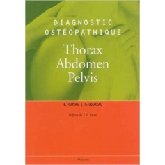 Diagnostic ostéopathique -Thorax Abdomen Pelvis Édition Maloine