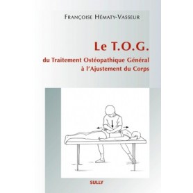 Le TOG : Du Traitement Ostéopathique Général à l'Ajustement du Corps