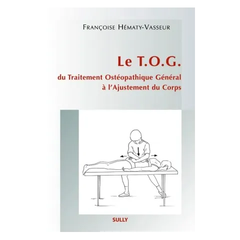 Le TOG : Du Traitement Ostéopathique Général à l'Ajustement du Corps