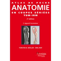 Atlas de poche Anatomie en coupes sériées TDM-IRM - Volume 3 : appareil locomoteur (2° Éd.)