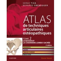Atlas des techniques articulaires ostéopathiques : Tome 2, Le bassin et la charnière lombo-sacrée